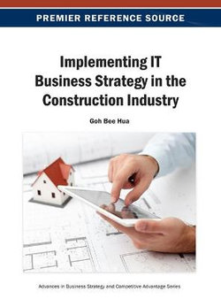 Implementing IT Business Strategy in the Construction Industry Implementing IT Business Strategy in the Construction Industry