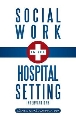 Social Work in the Hospital Setting Social Work in the Hospital Setting