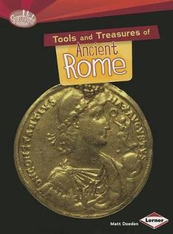 Tools and Treasures of Ancient Rome Tools and Treasures of Ancient Rome