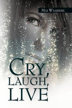 Cry, Laugh, Live Cry, Laugh, Live