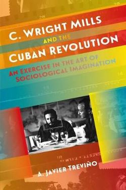 C. Wright Mills and the Cuban Revolution C. Wright Mills and the Cuban Revolution