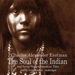 The Soul of the Indian and Seven Native American Tales The Soul of the Indian and Seven Native American Tales