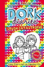 Crush Catastrophe - Dork Diaries
