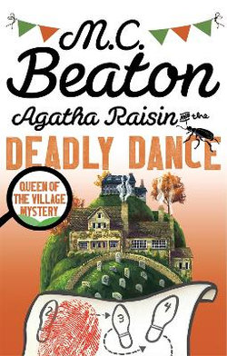 Agatha Raisin and the Deadly Dance Agatha Raisin and the Deadly Dance