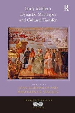 Dynastic Marriages And Cultural Transfers In Early Modern Europe Dynastic Marriages And Cultural Transfers In Early Modern Europe