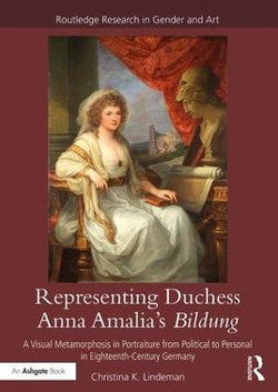 Representing Duchess Anna Amalia's Bildung Representing Duchess Anna Amalia's Bildung