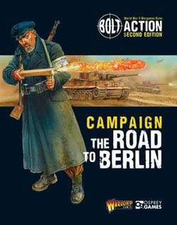 Bolt Action: Campaign: The Road to Berlin Bolt Action: Campaign: The Road to Berlin