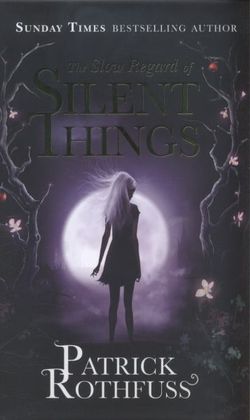 The Slow Regard of Silent Things The Slow Regard of Silent Things