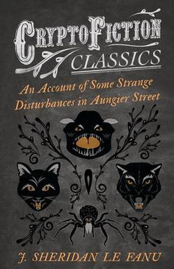 An Account of Some Strange Disturbances in Aungier Street (Cryptofiction Classics) An Account of Some Strange Disturbances in Aungier Street (Cryptofiction Classics)
