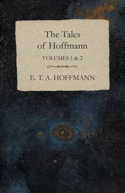 The Tales of Hoffmann, Volumes 1 & 2 The Tales of Hoffmann, Volumes 1 & 2