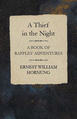 A Thief in the Night: A Book of Raffles' Adventures A Thief in the Night: A Book of Raffles' Adventures