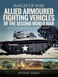 Allied Armoured Fighting Vehicles of the Second World War Allied Armoured Fighting Vehicles of the Second World War