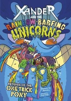 Xander and the Rainbow-Barfing Unicorns Pack A of 4 Xander and the Rainbow-Barfing Unicorns Pack A of 4