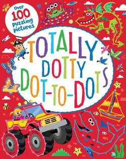 Totally Dotty Dot-to-Dots Totally Dotty Dot-to-Dots