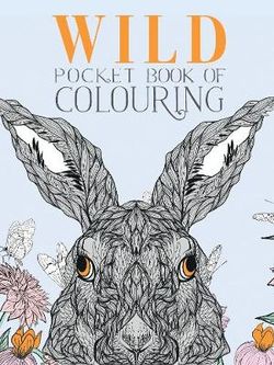 Wild Pocket Book of Colouring Wild Pocket Book of Colouring
