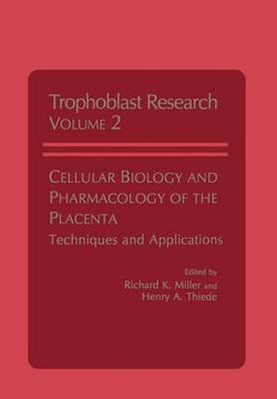 Cellular Biology and Pharmacology of the Placenta Cellular Biology and Pharmacology of the Placenta