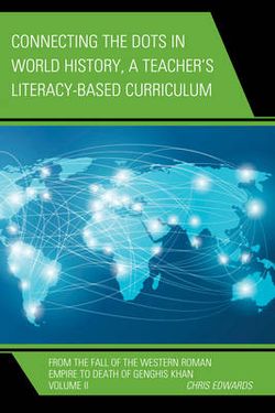 Connecting the Dots in World History, a Teacher's Literacy Based Curriculum Connecting the Dots in World History, a Teacher's Literacy Based Curriculum