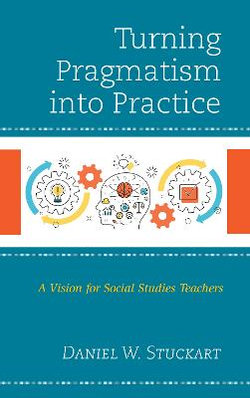 Turning Pragmatism into Practice Turning Pragmatism into Practice