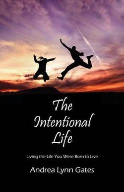 The Intentional Life The Intentional Life