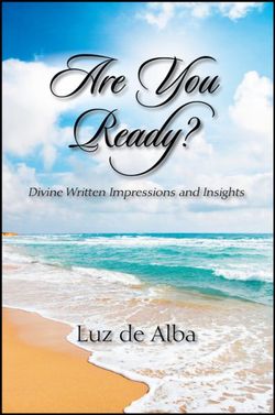 Are You Ready? Divine Written Impressions and Insights Are You Ready? Divine Written Impressions and Insights