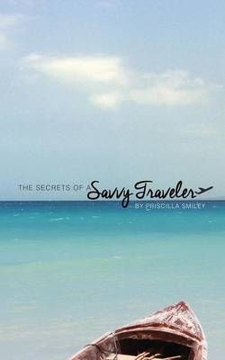 The Secrets of a Savvy Traveler The Secrets of a Savvy Traveler