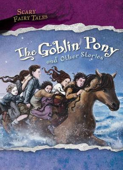 The Goblin Pony and Other Stories The Goblin Pony and Other Stories
