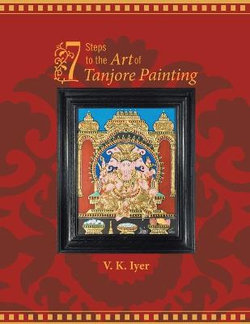 7 Steps to the Art of Tanjore Painting 7 Steps to the Art of Tanjore Painting