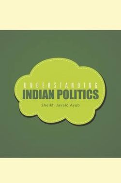 Understanding Indian Politics Understanding Indian Politics