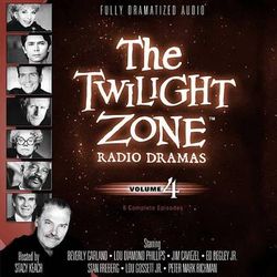 The Twilight Zone Radio Dramas, Vol. 4 Lib/E The Twilight Zone Radio Dramas, Vol. 4 Lib/E