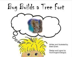 Bug Builds a Tree Fort Bug Builds a Tree Fort