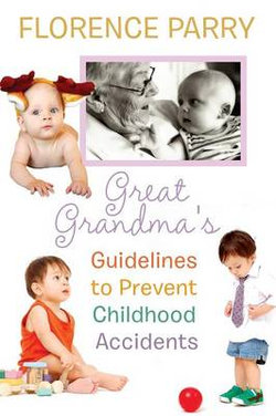 Great Grandma's Guidelines to Prevent Childhood Accidents Great Grandma's Guidelines to Prevent Childhood Accidents
