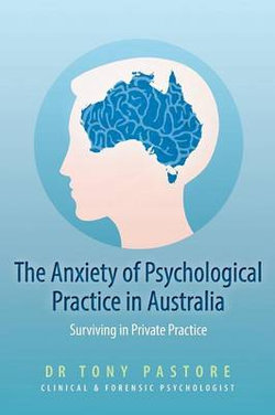 The Anxiety of Psychological Practice in Australia The Anxiety of Psychological Practice in Australia