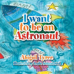 I Want to Be an Astronaut I Want to Be an Astronaut
