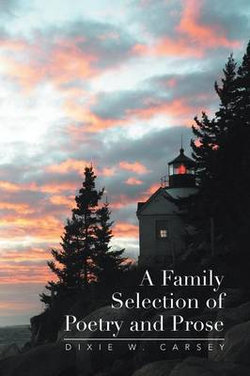 A Family Selection of Poetry and Prose A Family Selection of Poetry and Prose