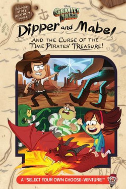 Gravity Falls: Dipper and Mabel and the Curse of the Time Pirates' Treasure! Gravity Falls: Dipper and Mabel and the Curse of the Time Pirates' Treasure!