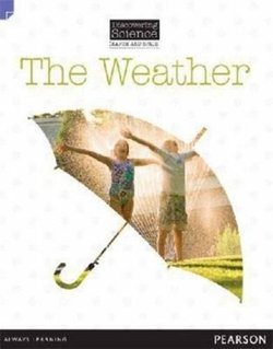 Discovering Science (Earth and Space Lower Primary): the Weather (Reading Level 3/F&P Level C) Discovering Science (Earth and Space Lower Primary): the Weather (Reading Level 3/F&P Level C)