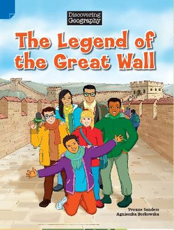 Discovering Geography (Upper Primary Fiction Topic Book): the Legend of the Great Wall (Reading Level 30/F&P Level U) Discovering Geography (Upper Primary Fiction Topic Book): the Legend of the Great Wall (Reading Level 30/F&P Level U)