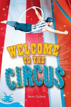 Bug Club Level 17 - Turquoise: Welcome to the Circus (Reading Level 17/F&P Level J) Bug Club Level 17 - Turquoise: Welcome to the Circus (Reading Level 17/F&P Level J)