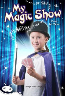 Bug Club Level 24 - White: My Magic Show (Reading Level 24/F&P Level O) Bug Club Level 24 - White: My Magic Show (Reading Level 24/F&P Level O)