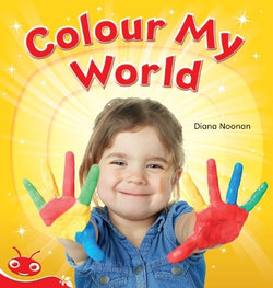 Bug Club Level 3 - Red: Colour My World (Reading Level 3/F&P Level C) Bug Club Level 3 - Red: Colour My World (Reading Level 3/F&P Level C)