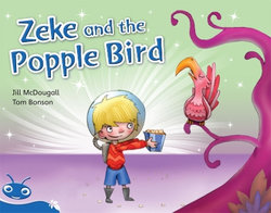 Bug Club Level 11 - Blue: Zeke and the Popple Bird (Reading Level 11/F&P Level G) Bug Club Level 11 - Blue: Zeke and the Popple Bird (Reading Level 11/F&P Level G)
