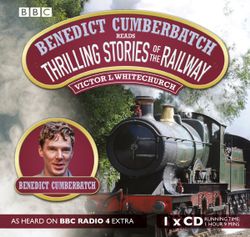 Benedict Cumberbatch Reads Thrilling Stories of the Railway Benedict Cumberbatch Reads Thrilling Stories of the Railway