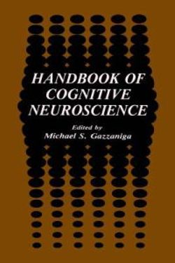 Handbook of Cognitive Neuroscience Handbook of Cognitive Neuroscience