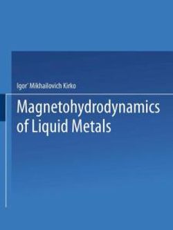 Magnetohydrodynamics of Liquid Metals Magnetohydrodynamics of Liquid Metals