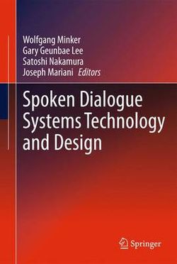 Spoken Dialogue Systems Technology and Design Spoken Dialogue Systems Technology and Design