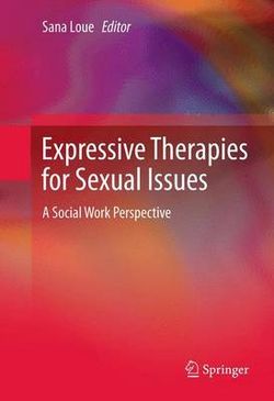 Expressive Therapies for Sexual Issues Expressive Therapies for Sexual Issues