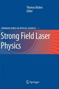 Strong Field Laser Physics Strong Field Laser Physics