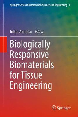 Biologically Responsive Biomaterials for Tissue Engineering Biologically Responsive Biomaterials for Tissue Engineering