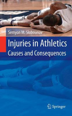 Injuries in Athletics: Causes and Consequences Injuries in Athletics: Causes and Consequences