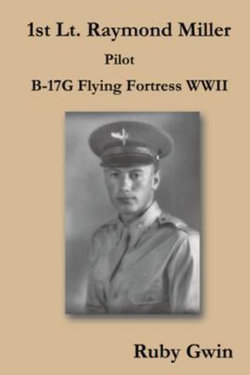 1st Lt. Raymond Miller Pilot 1st Lt. Raymond Miller Pilot